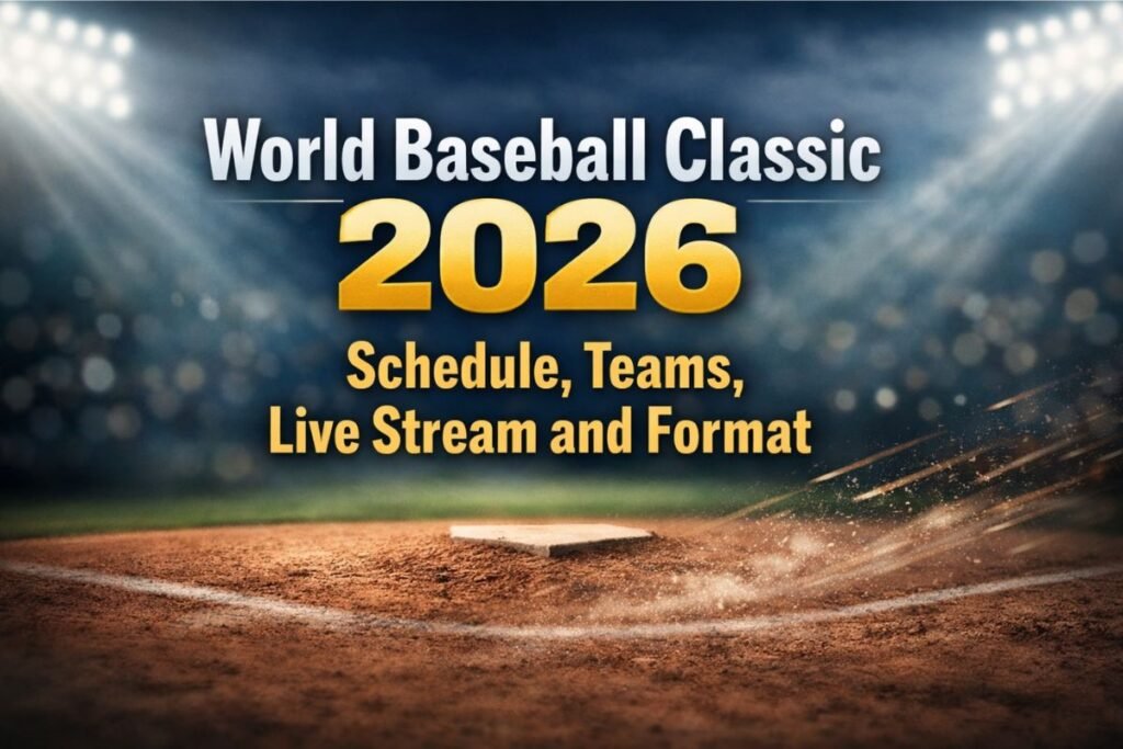 World Baseball Classic 2026 Schedule, Teams, Live Stream and Format